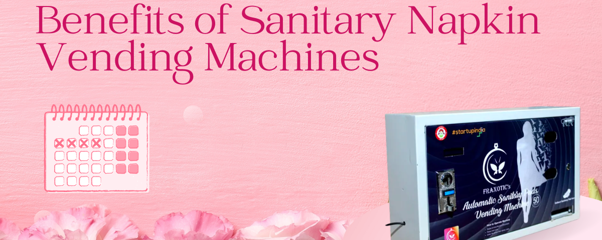 Benefits of Sanitary Napkin Vending Machine