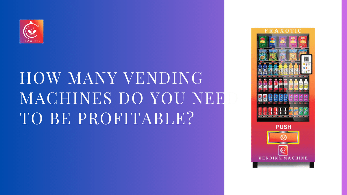 How Many Vending Machines Do You Need to Be Profitable