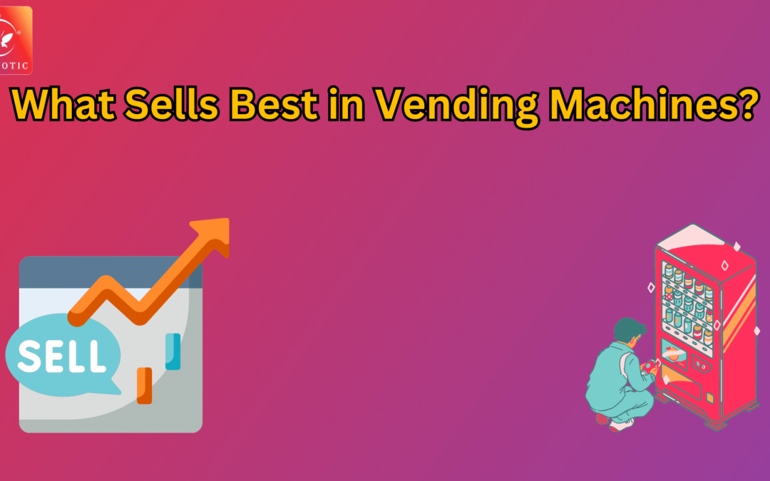 What Sells Best in Vending Machines? Fraxotic