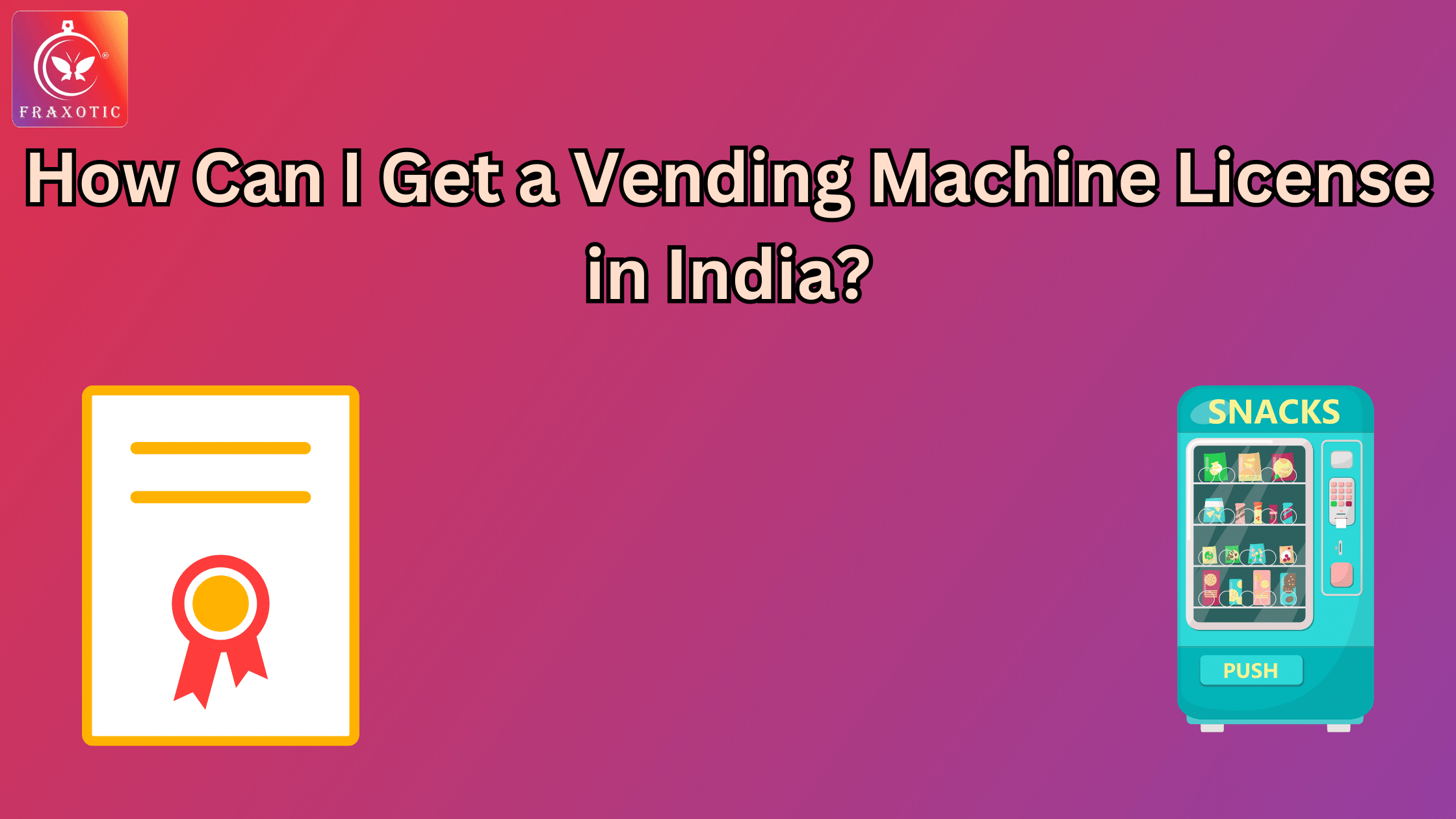 how-can-i-get-a-vending-machine-license-in-india-fraxotic