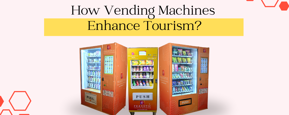 How Vending Machines Enhance Tourism?