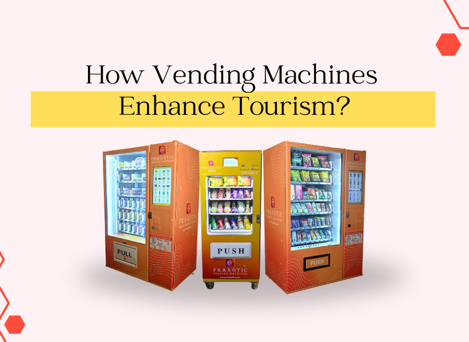 How Vending Machines Enhance Tourism?