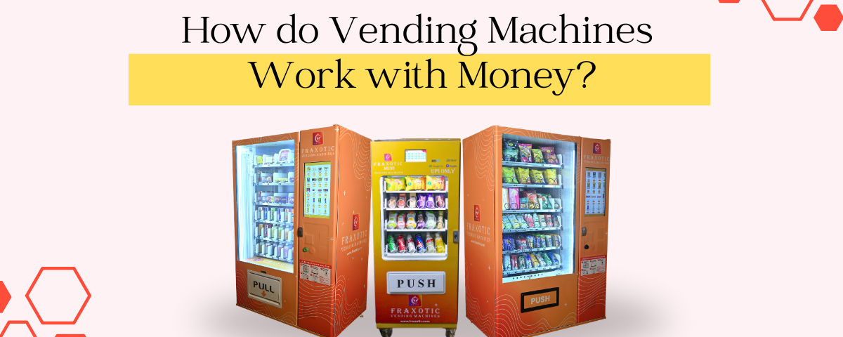 How do Vending Machines Work with Money?