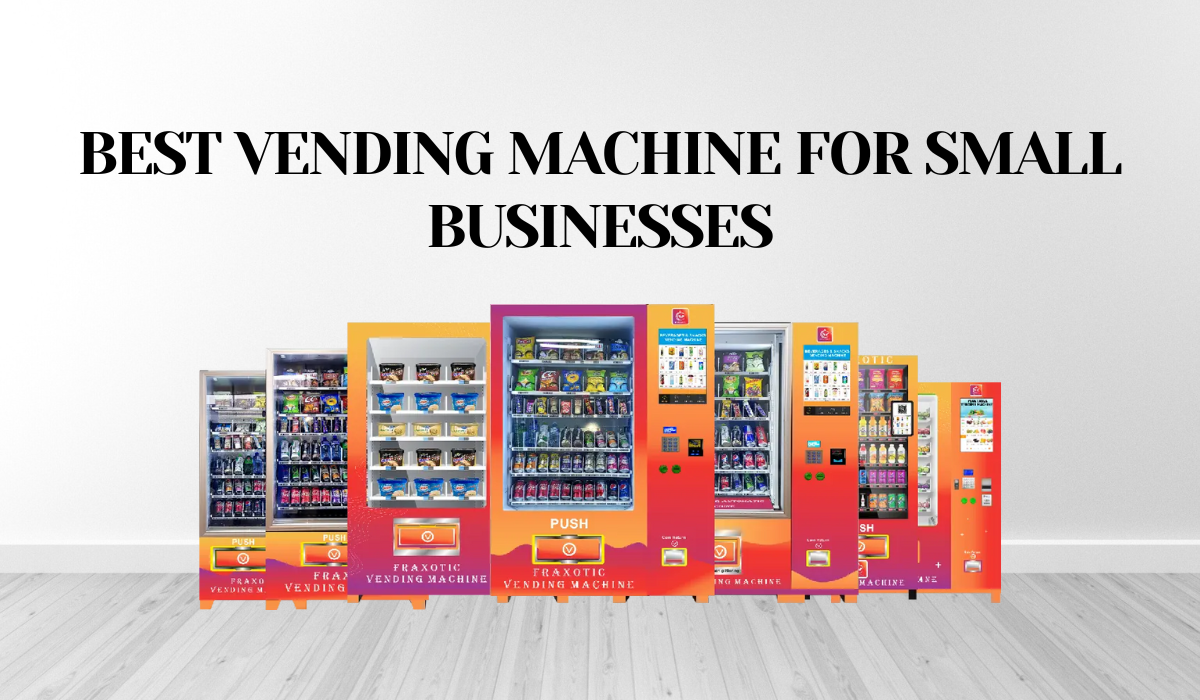 BEST VENDING MACHINE FOR SMALL BUSINESSES