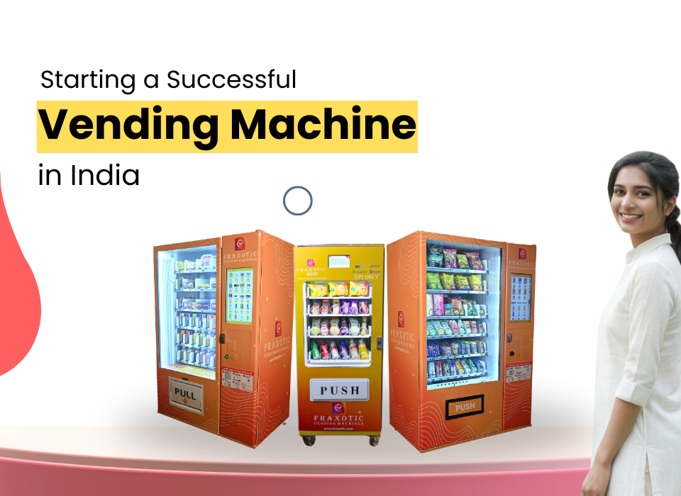 Starting a Vending Machine Business in India A Comprehensive Guide