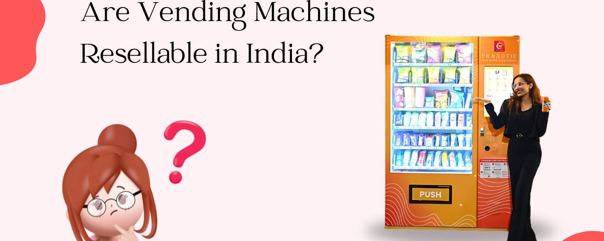 Are Vending Machines Resellable in India