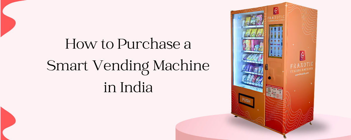 How to Purchase a Smart Vending Machine in India