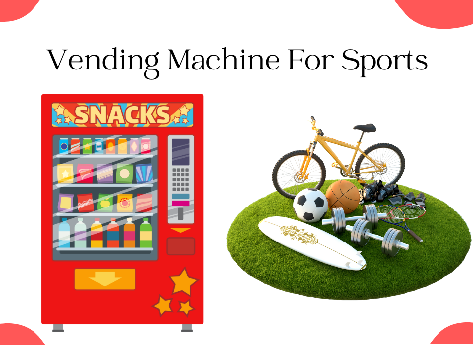 Vending Machine For Sports