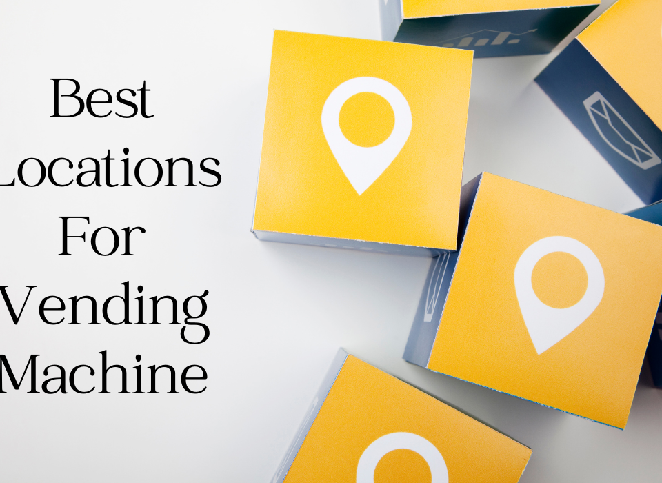 Best Locations For Vending Machine