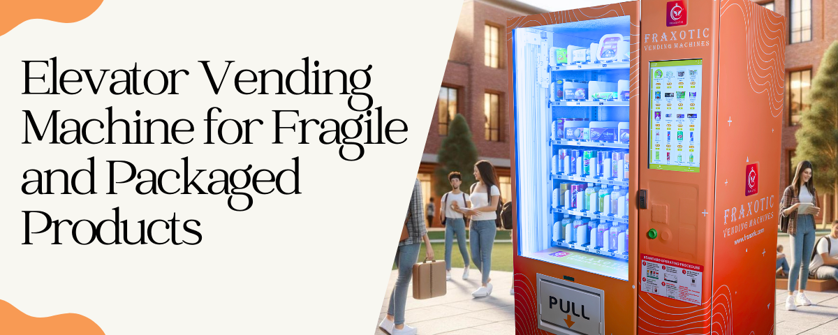 Elevator Vending Machine for Fragile and Packaged Products 