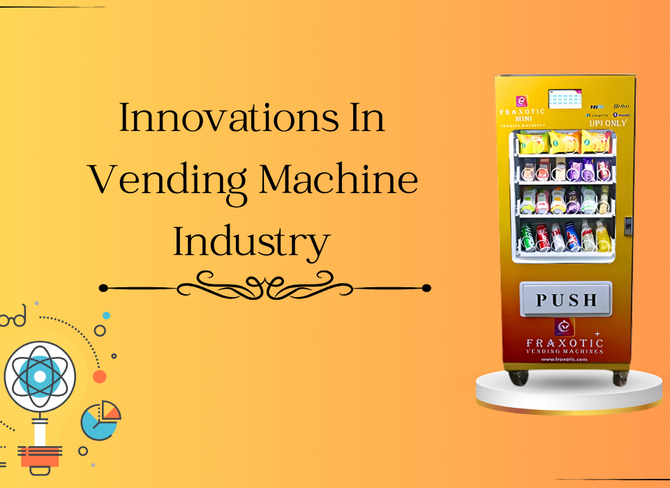 Innovations In Vending Machine Industry