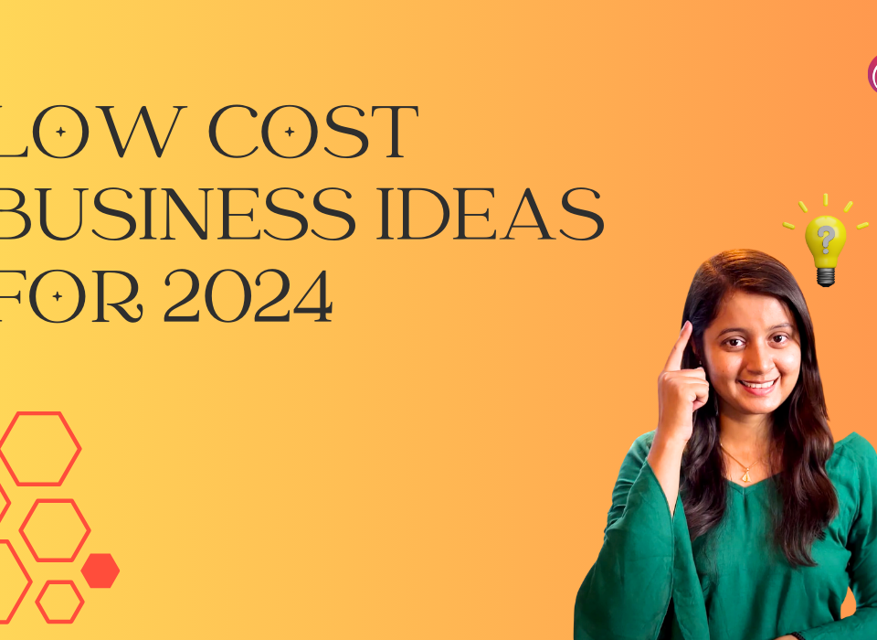 Low Cost Business Ideas for 2024