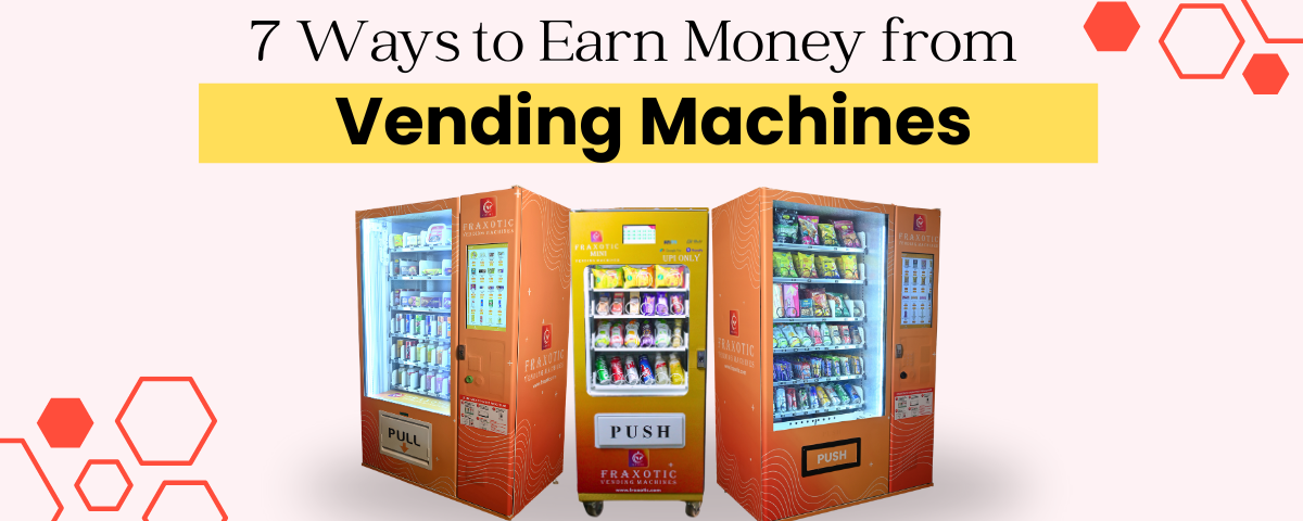 7 Ways to Earn Money from Vending Machines